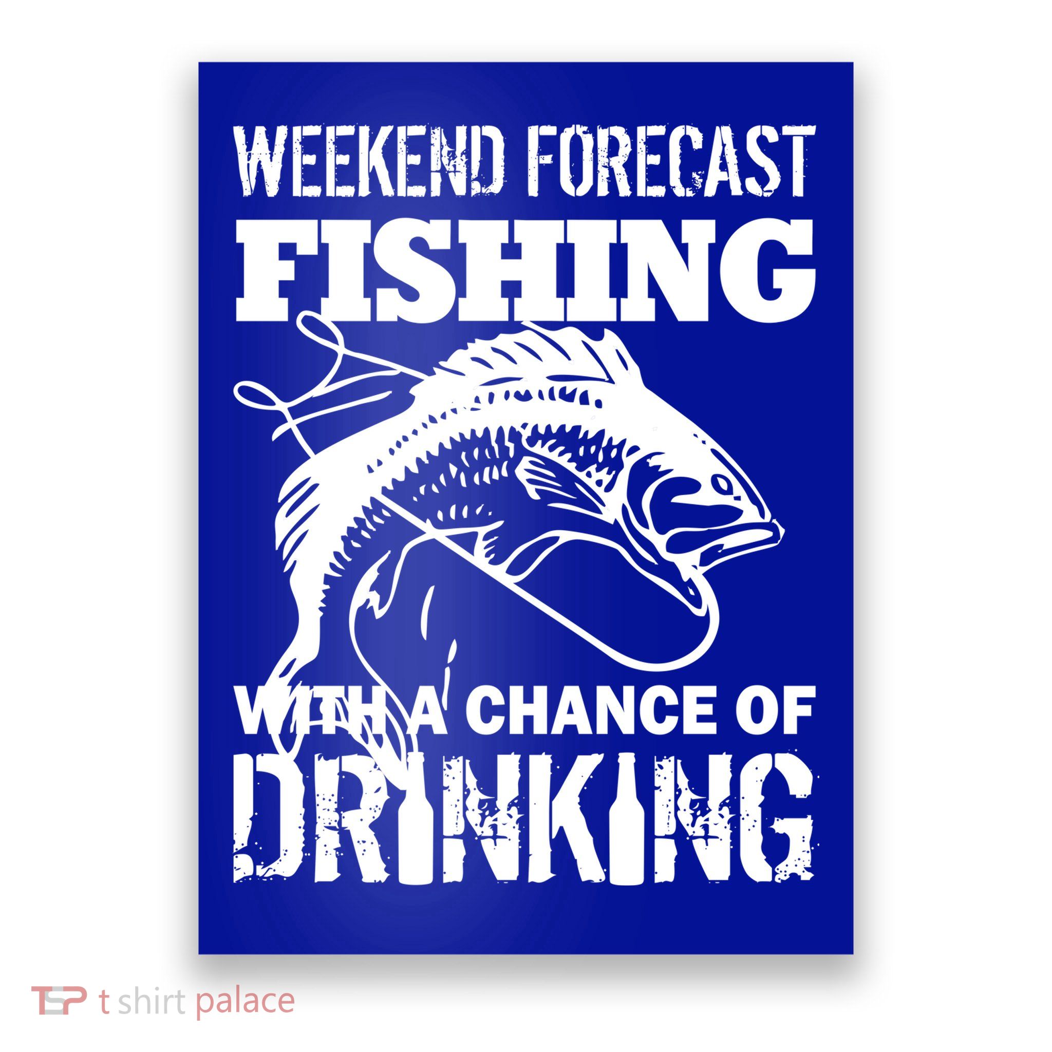 Weekend Forecast Fishing With A Chance Of Drinking Poster