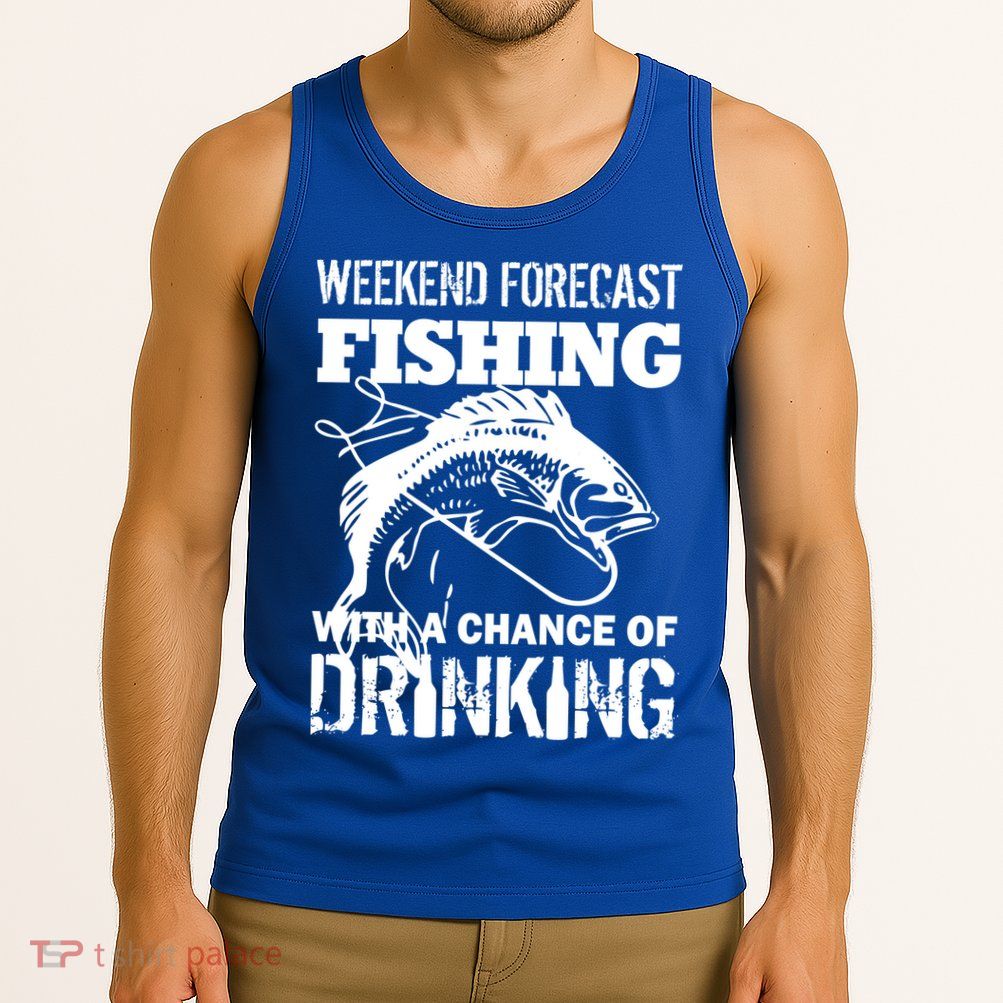 Weekend Forecast Fishing With A Chance Of Drinking Tank Top