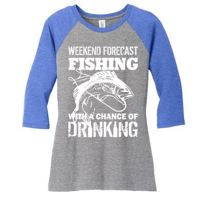 Weekend Forecast Fishing With A Chance Of Drinking Women's Tri-Blend 3/4-Sleeve Raglan Shirt