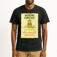 Weekend Forecast Gardening With A Chance Of Drinking Tall T-Shirt