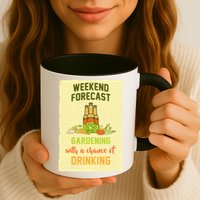 Weekend Forecast Gardening With A Chance Of Drinking Mug