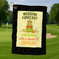 Weekend Forecast Gardening With A Chance Of Drinking Golf Towel