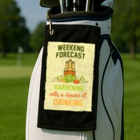 Weekend Forecast Gardening With A Chance Of Drinking Golf Towel