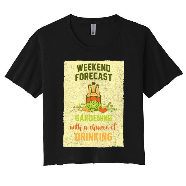 Weekend Forecast Gardening With A Chance Of Drinking Crop Top