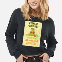 Weekend Forecast Gardening With A Chance Of Drinking Cropped Pullover Crew