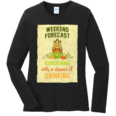 Weekend Forecast Gardening With A Chance Of Drinking Ladies Long Sleeve Shirt