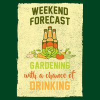 Weekend Forecast Gardening With A Chance Of Drinking Performance Shirt