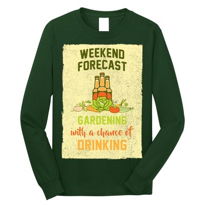 Weekend Forecast Gardening With A Chance Of Drinking Long Sleeve Shirt