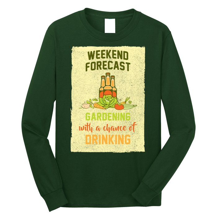 Weekend Forecast Gardening With A Chance Of Drinking Long Sleeve Shirt