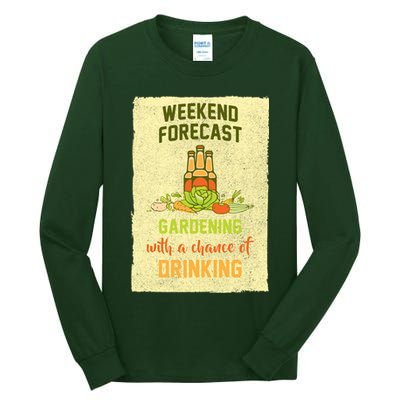 Weekend Forecast Gardening With A Chance Of Drinking Tall Long Sleeve T-Shirt