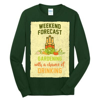 Weekend Forecast Gardening With A Chance Of Drinking Tall Long Sleeve T-Shirt