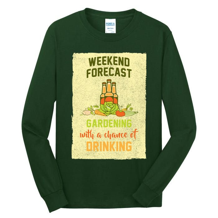 Weekend Forecast Gardening With A Chance Of Drinking Tall Long Sleeve T-Shirt