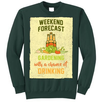 Weekend Forecast Gardening With A Chance Of Drinking Tall Sweatshirt