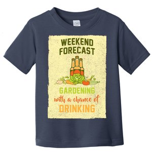 Weekend Forecast Gardening With A Chance Of Drinking Toddler T-Shirt