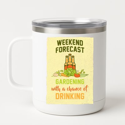 Weekend Forecast Gardening With A Chance Of Drinking 12 oz Stainless Steel Tumbler Cup