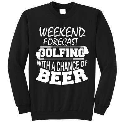 Weekend Forecast Golfing With A Side Of Beer Tall Sweatshirt