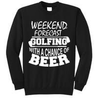 Weekend Forecast Golfing With A Side Of Beer Tall Sweatshirt