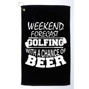 Weekend Forecast Golfing With A Side Of Beer Platinum Collection Golf Towel