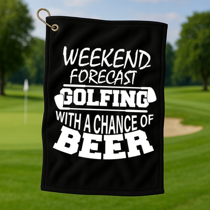 Weekend Forecast Golfing With A Side Of Beer Golf Towel