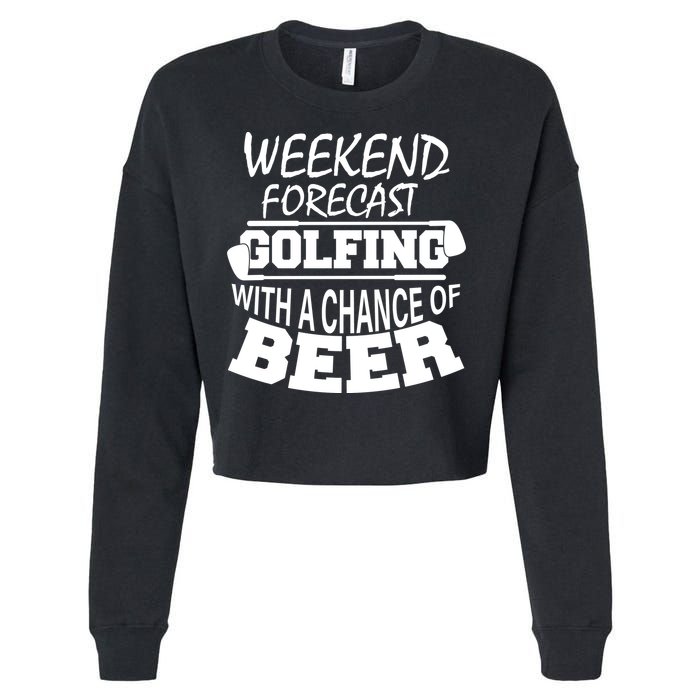 Weekend Forecast Golfing With A Side Of Beer Cropped Pullover Crew