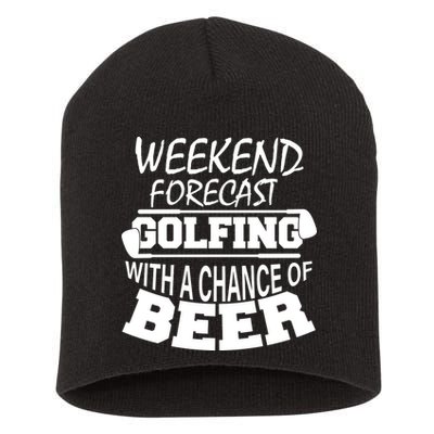 Weekend Forecast Golfing With A Side Of Beer Short Acrylic Beanie
