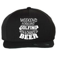 Weekend Forecast Golfing With A Side Of Beer Wool Snapback Cap