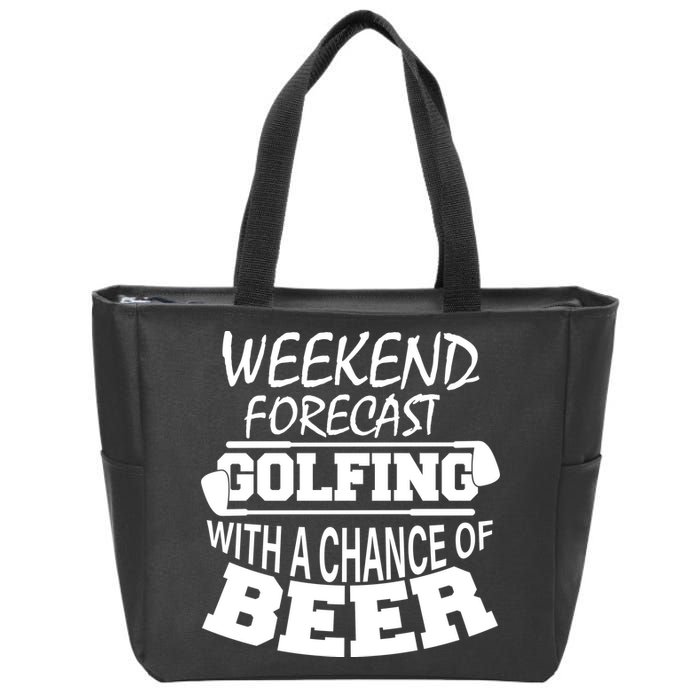 Weekend Forecast Golfing With A Side Of Beer Zip Tote Bag