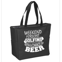 Weekend Forecast Golfing With A Side Of Beer Zip Tote Bag