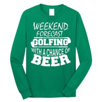 Weekend Forecast Golfing With A Side Of Beer Long Sleeve Shirt