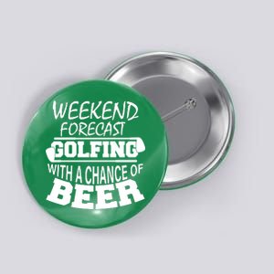 Weekend Forecast Golfing With A Side Of Beer Button