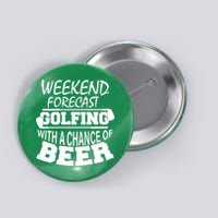 Weekend Forecast Golfing With A Side Of Beer Button
