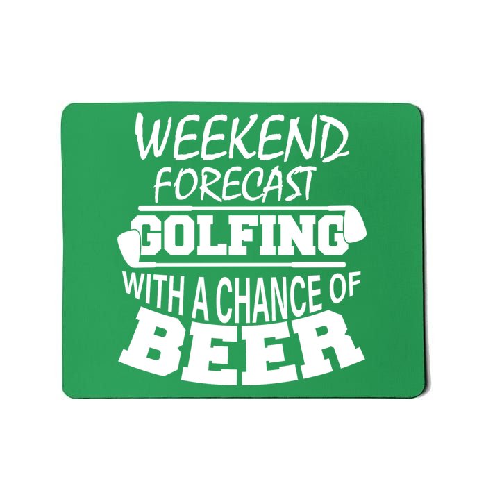 Weekend Forecast Golfing With A Side Of Beer Mousepad