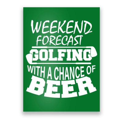 Weekend Forecast Golfing With A Side Of Beer Poster