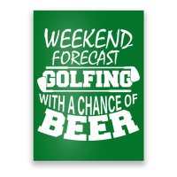 Weekend Forecast Golfing With A Side Of Beer Poster