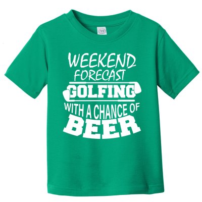 Weekend Forecast Golfing With A Side Of Beer Toddler T-Shirt
