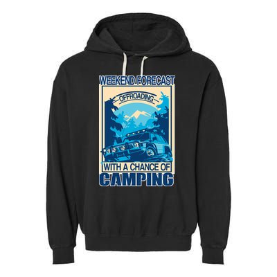 Weekend Forecast Offroading Chance Of Camping Garment-Dyed Fleece Hoodie