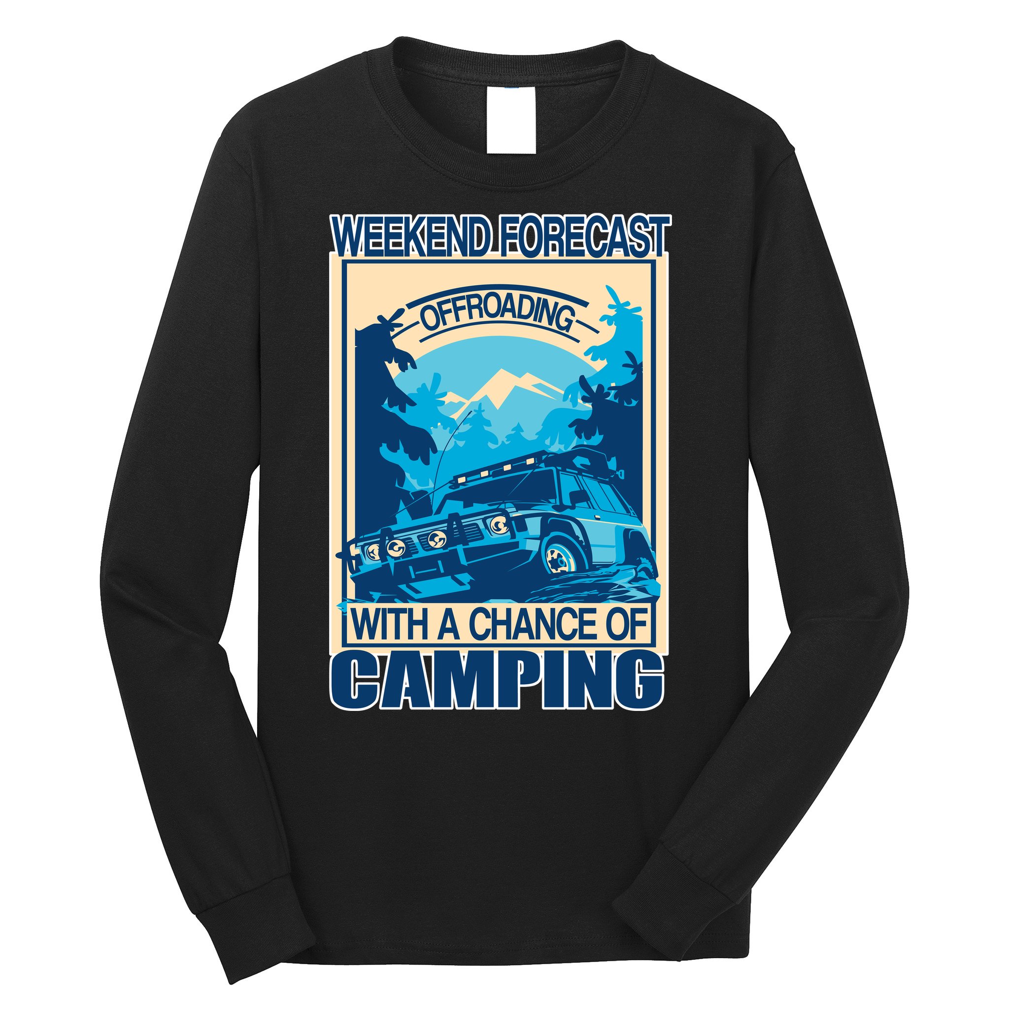 Weekend Forecast Offroading Chance Of Camping Long Sleeve Shirt