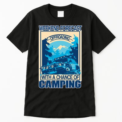 Weekend Forecast Offroading Chance Of Camping Tall T-Shirt