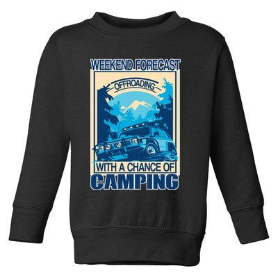 Weekend Forecast Offroading Chance Of Camping Toddler Sweatshirt