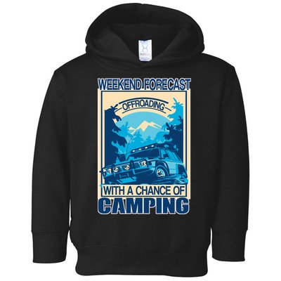 Weekend Forecast Offroading Chance Of Camping Toddler Hoodie