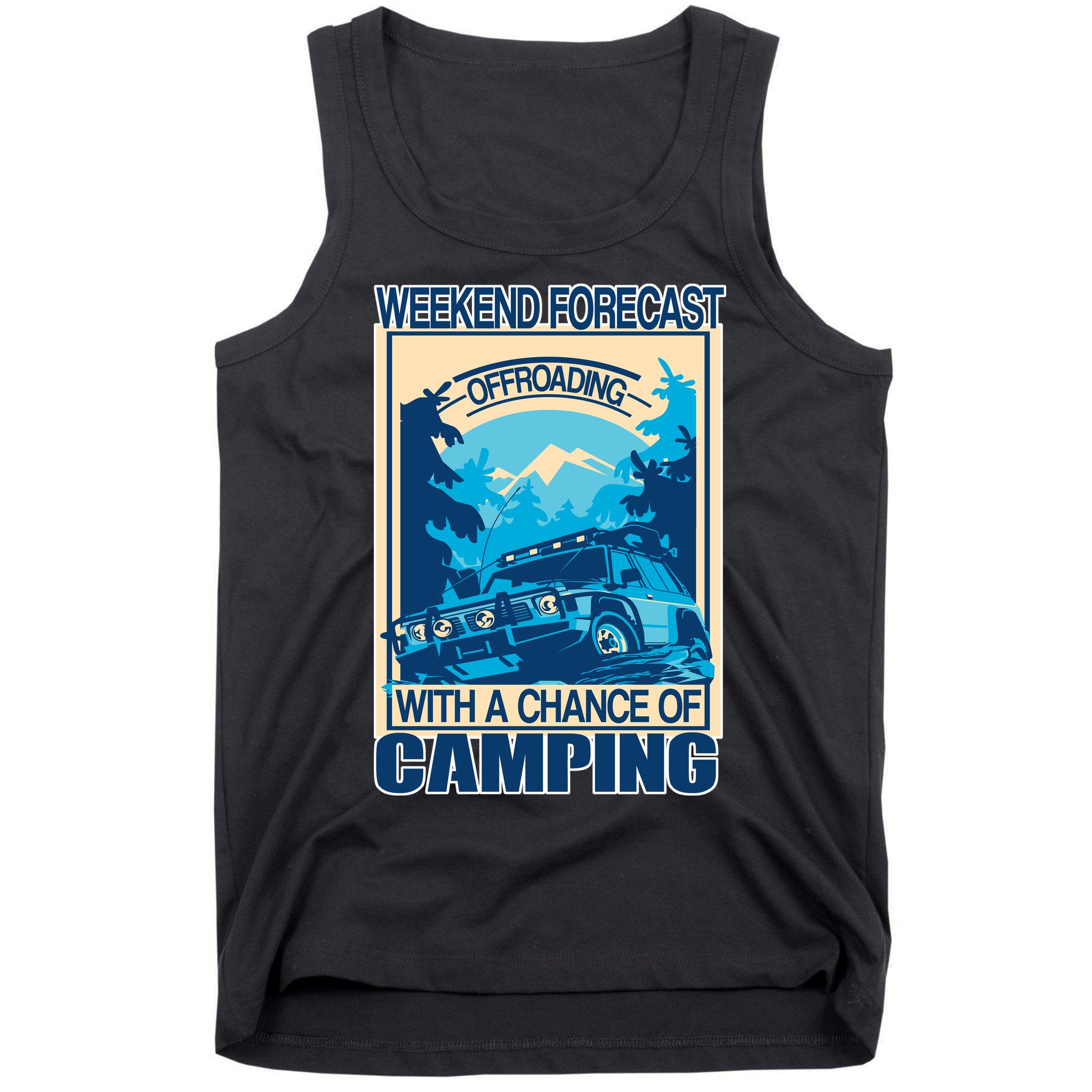 Weekend Forecast Offroading Chance Of Camping Tank Top