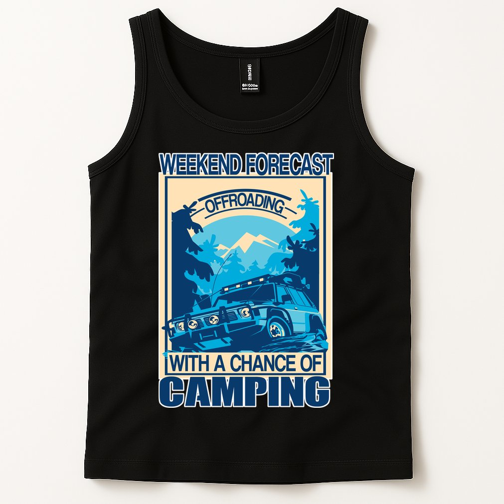 Weekend Forecast Offroading Chance Of Camping Tank Top