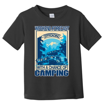 Weekend Forecast Offroading Chance Of Camping Toddler T-Shirt
