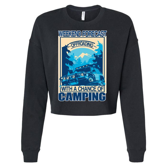 Weekend Forecast Offroading Chance Of Camping Cropped Pullover Crew