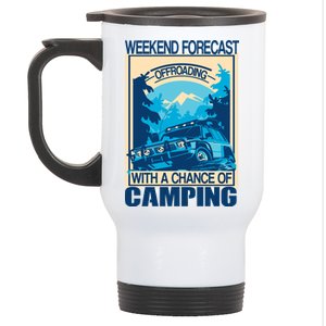 Weekend Forecast Offroading Chance Of Camping Stainless Steel Travel Mug