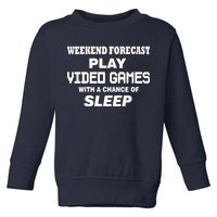 Weekend Forecast Play Video Games Toddler Sweatshirt