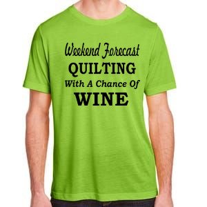 Weekend Forecast Quilting And Wine Adult ChromaSoft Performance T-Shirt