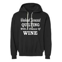 Weekend Forecast Quilting And Wine Garment-Dyed Fleece Hoodie
