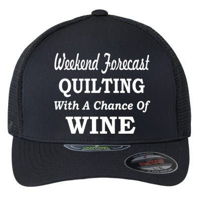 Weekend Forecast Quilting And Wine Flexfit Unipanel Trucker Cap