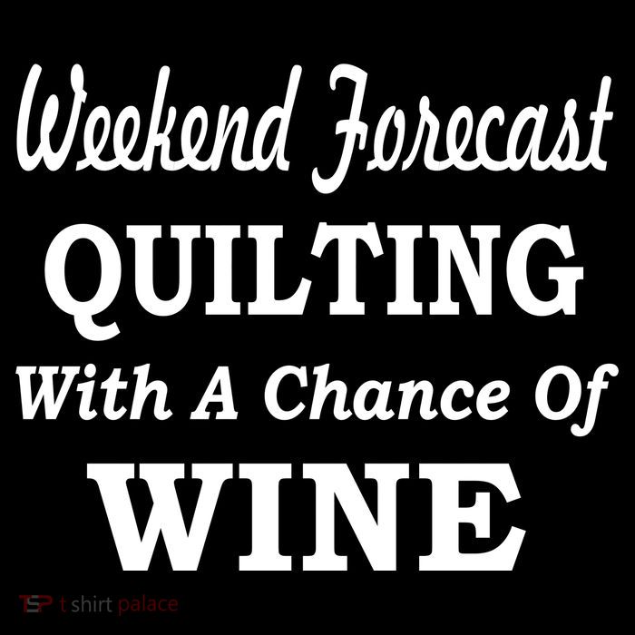 Weekend Forecast Quilting And Wine Sweatshirt